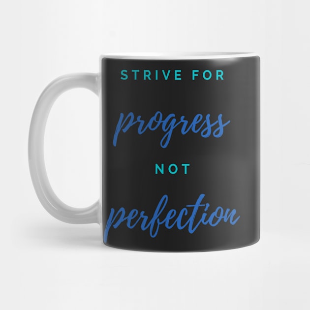 Quote, Strive For Progress Not Perfection by Felicity-K